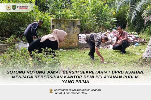 GOTONG ROYONG JUMAT BERSIH SEKRETARIAT DPRD ASAHAN: MENJAGA KEBERSIHAN KANTOR DEMI PELAYANAN PUBLIK YANG PRIMA